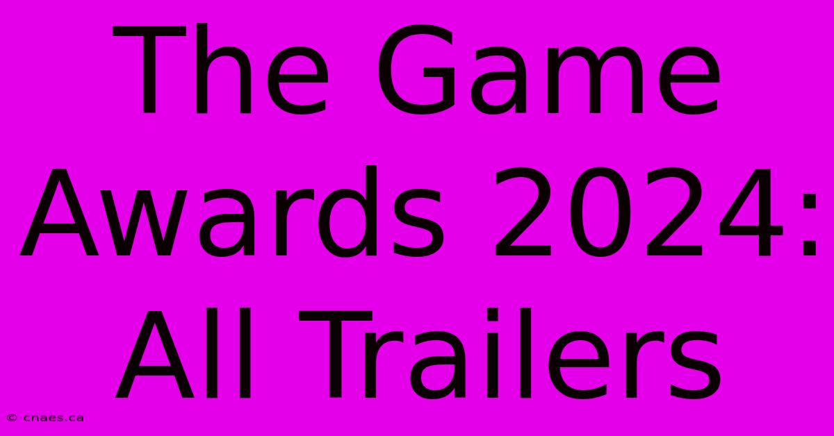 The Game Awards 2024: All Trailers