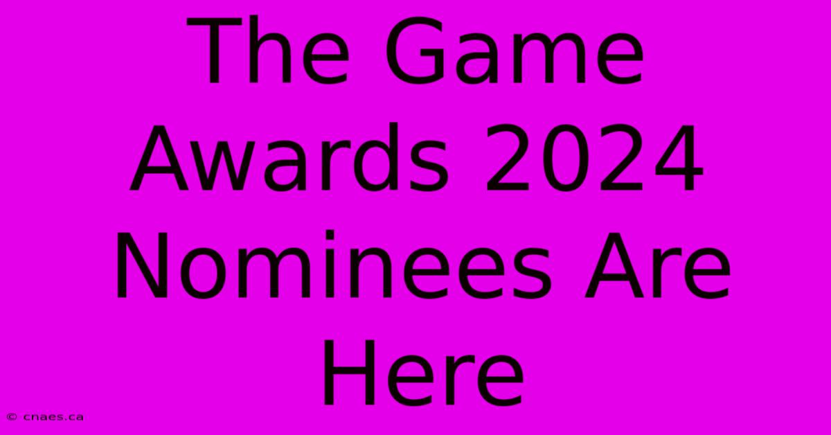 The Game Awards 2024 Nominees Are Here