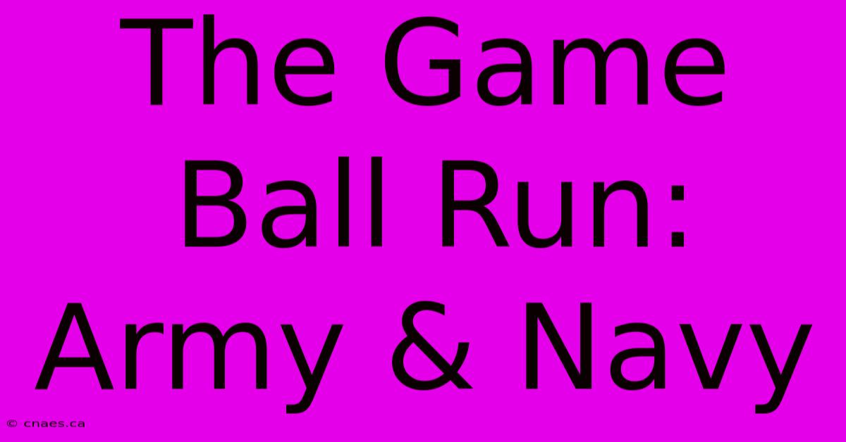 The Game Ball Run: Army & Navy