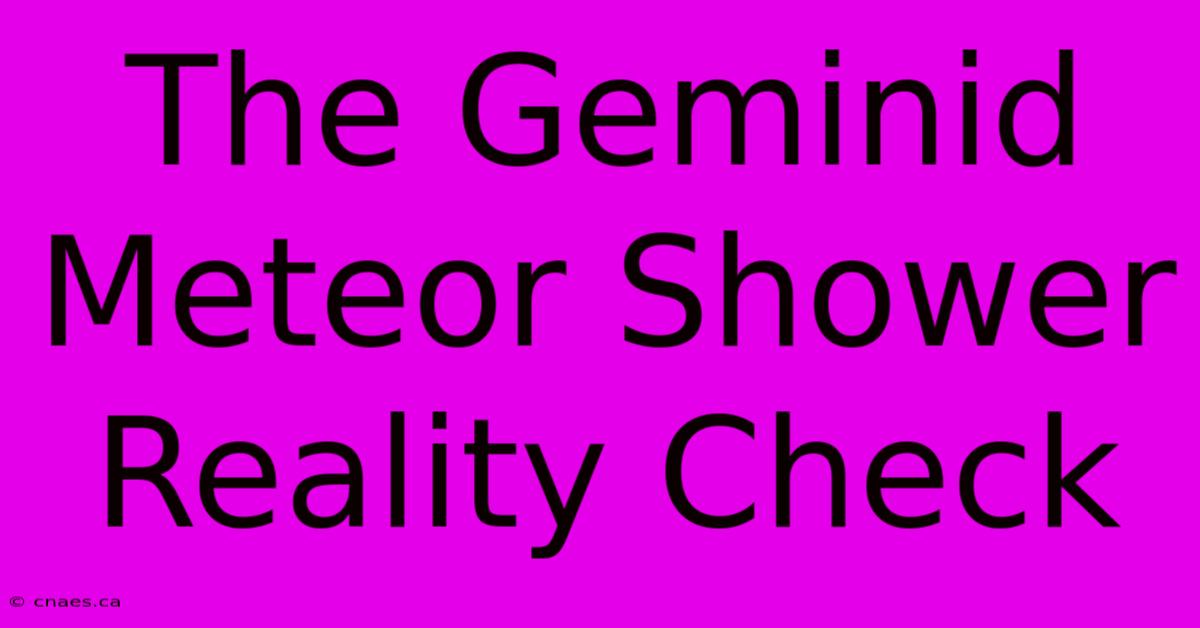 The Geminid Meteor Shower Reality Check