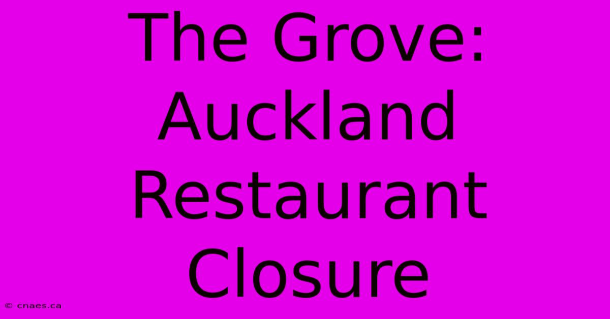 The Grove: Auckland Restaurant Closure