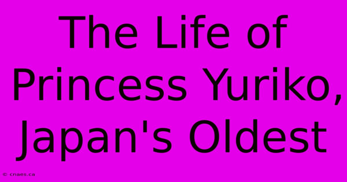 The Life Of Princess Yuriko, Japan's Oldest