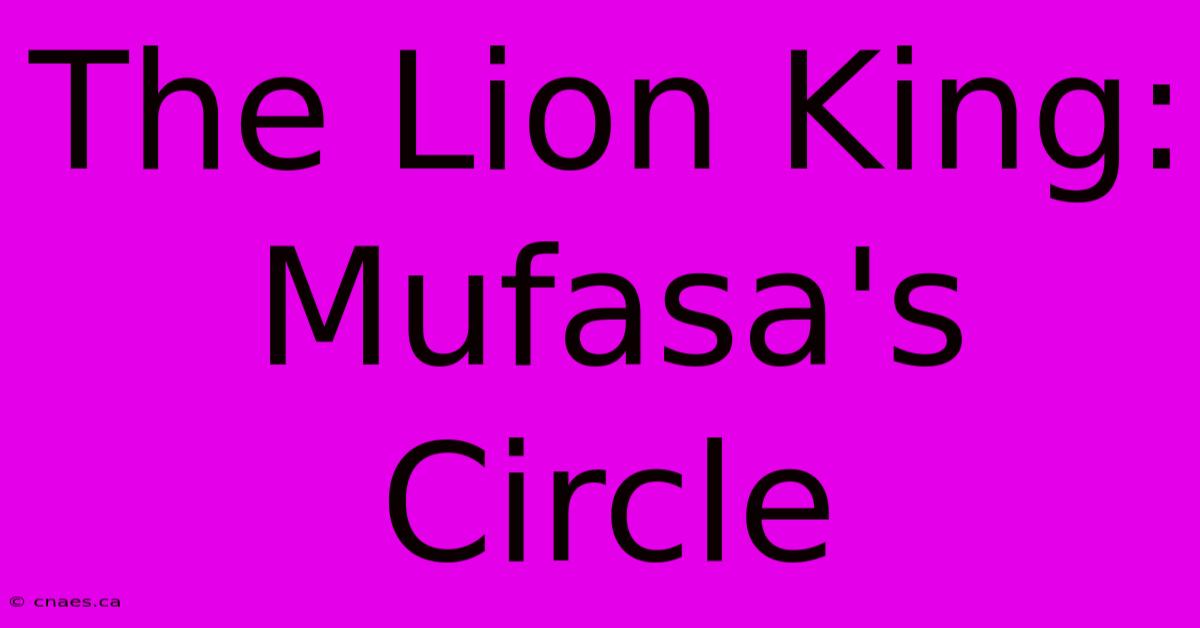 The Lion King: Mufasa's Circle