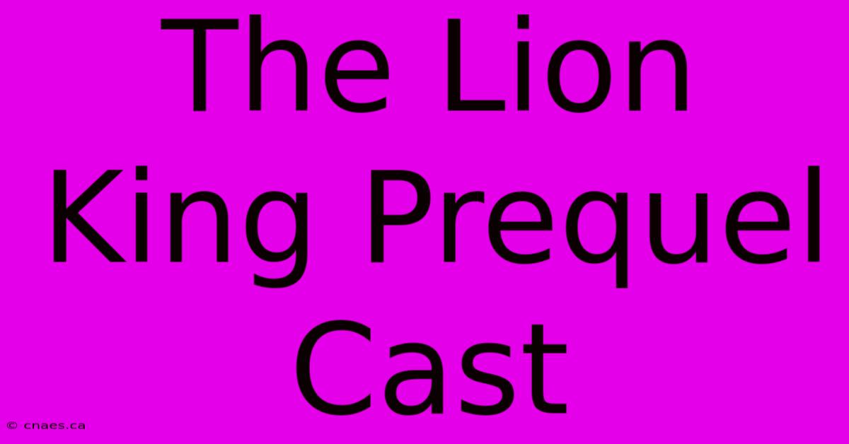 The Lion King Prequel Cast