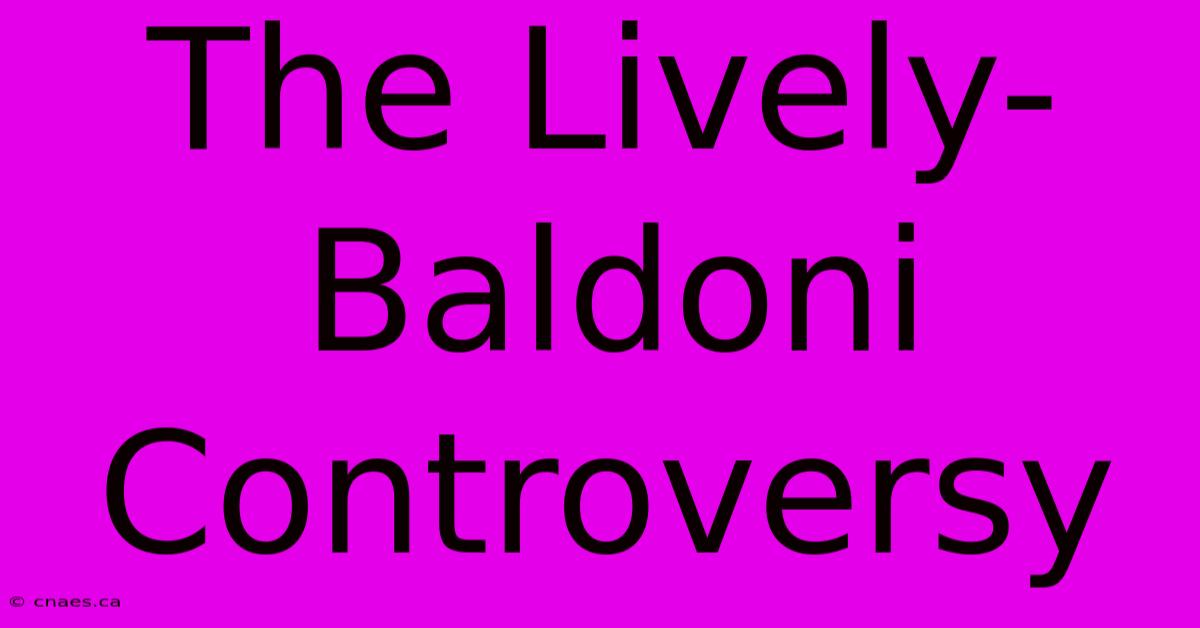 The Lively-Baldoni Controversy