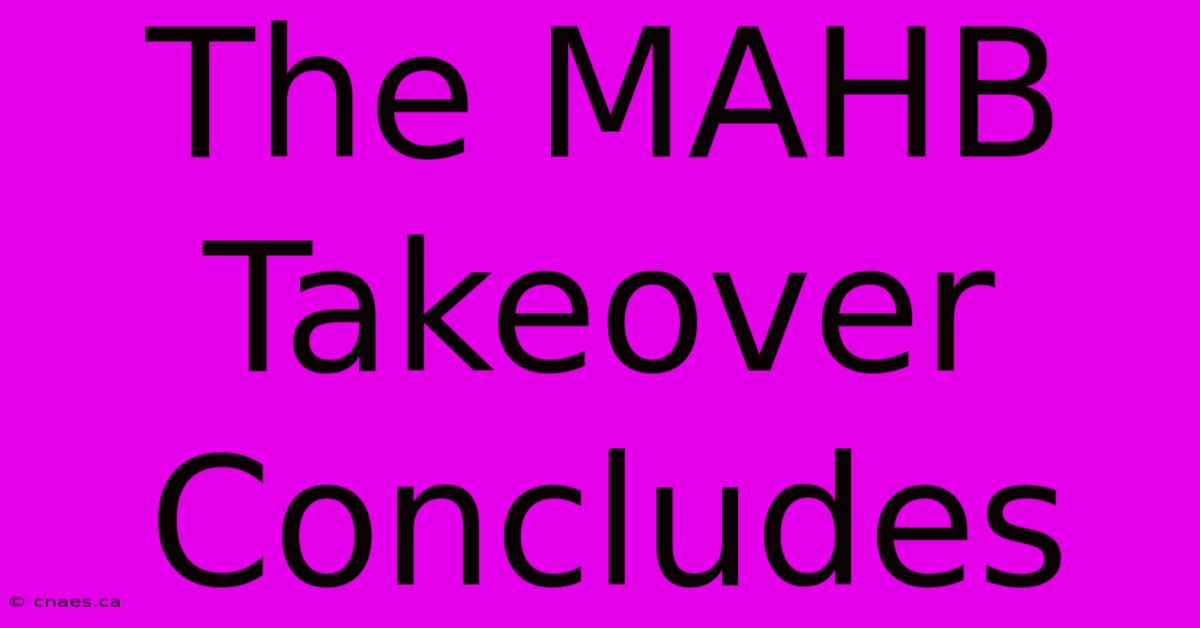 The MAHB Takeover Concludes