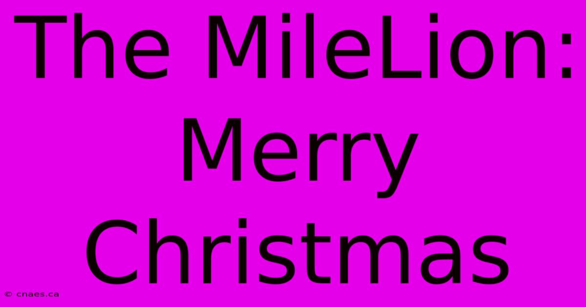 The MileLion: Merry Christmas