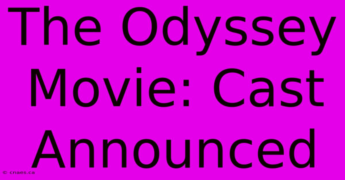 The Odyssey Movie: Cast Announced