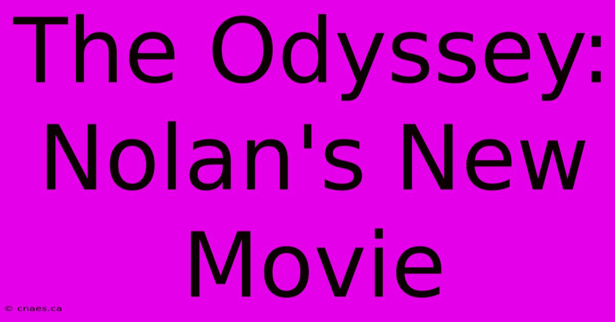 The Odyssey: Nolan's New Movie