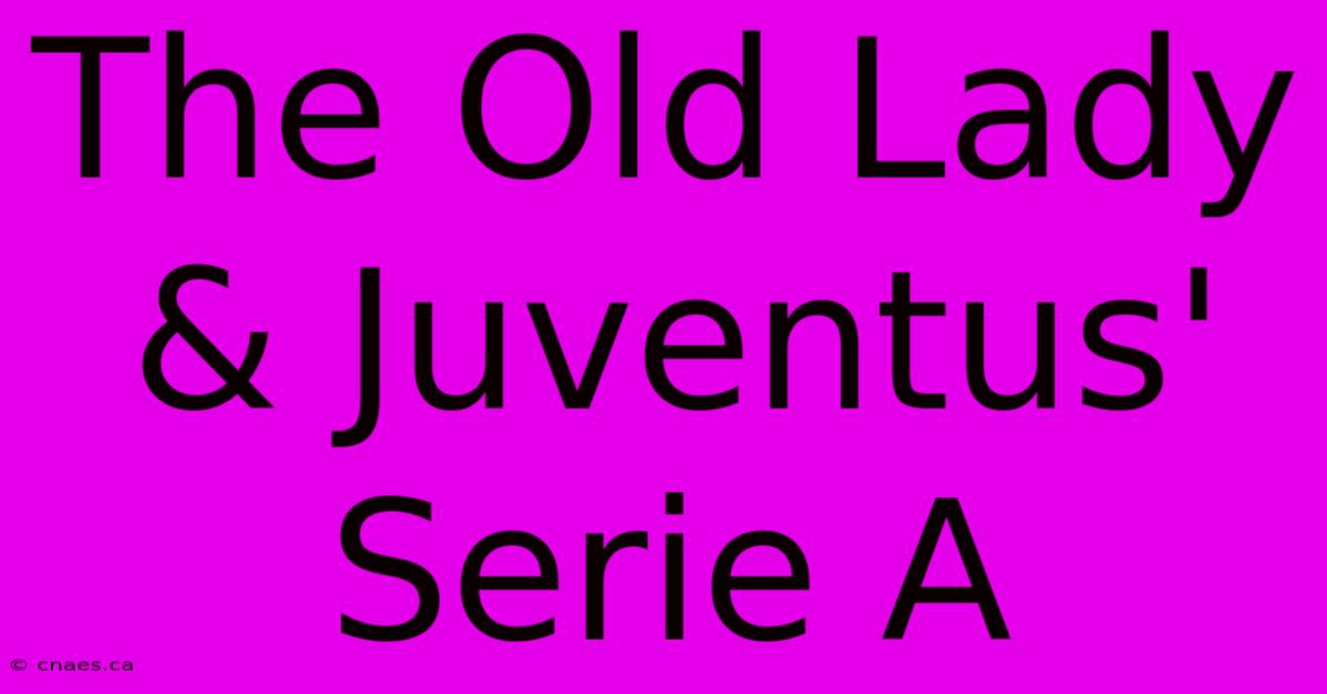 The Old Lady & Juventus' Serie A