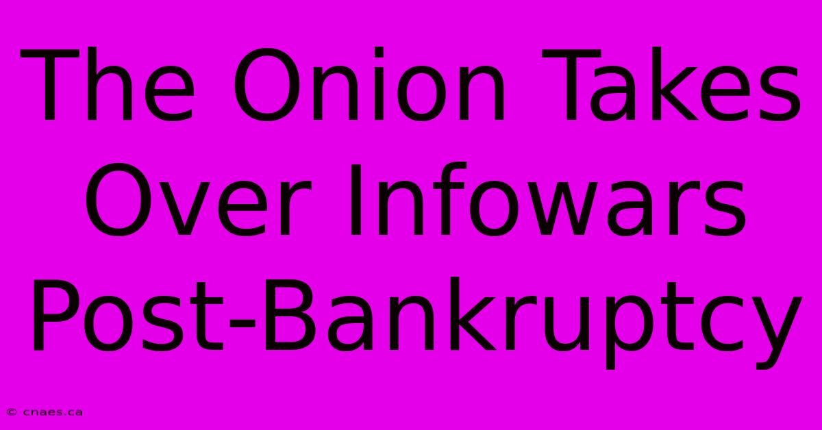 The Onion Takes Over Infowars Post-Bankruptcy