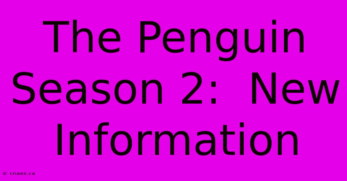 The Penguin Season 2:  New Information