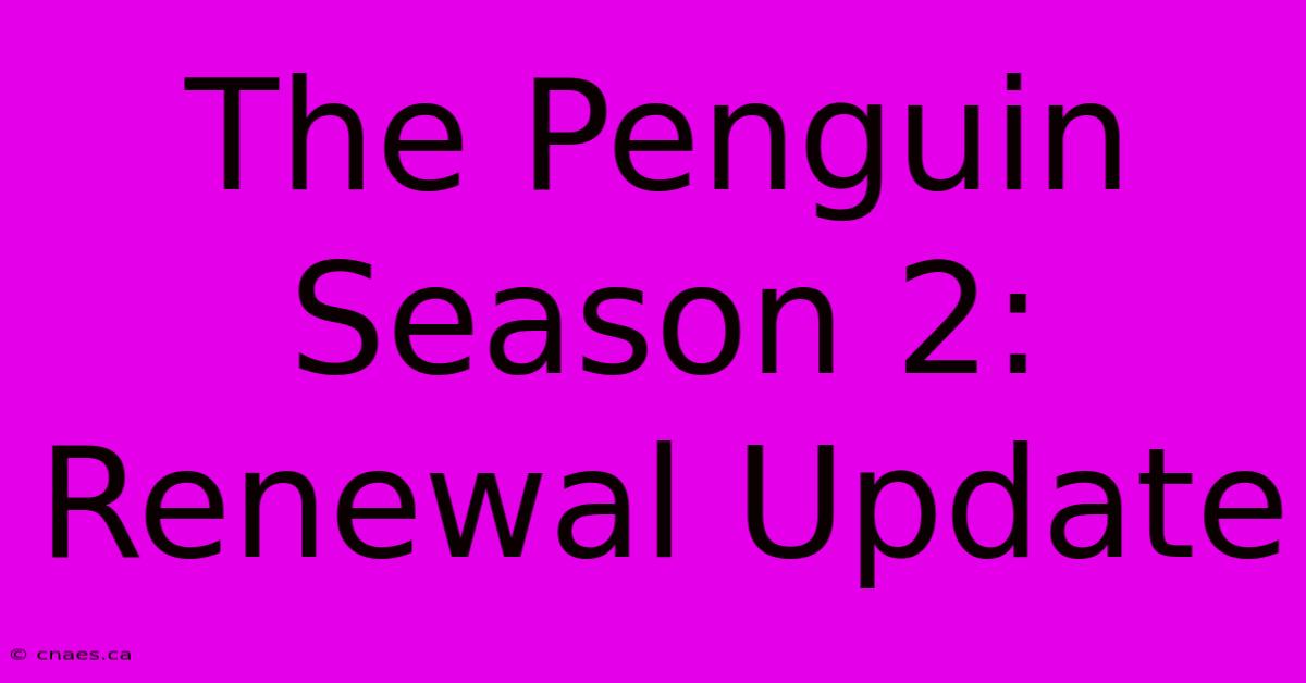 The Penguin Season 2: Renewal Update