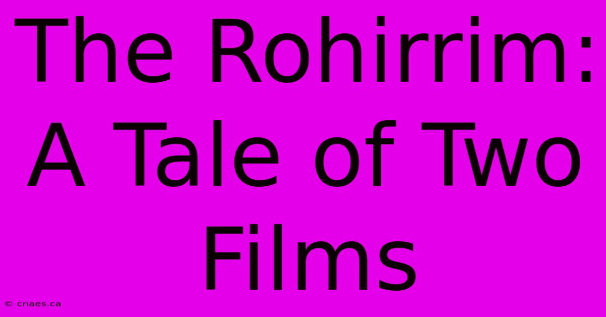 The Rohirrim: A Tale Of Two Films