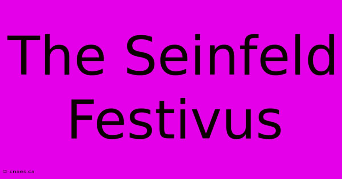 The Seinfeld Festivus