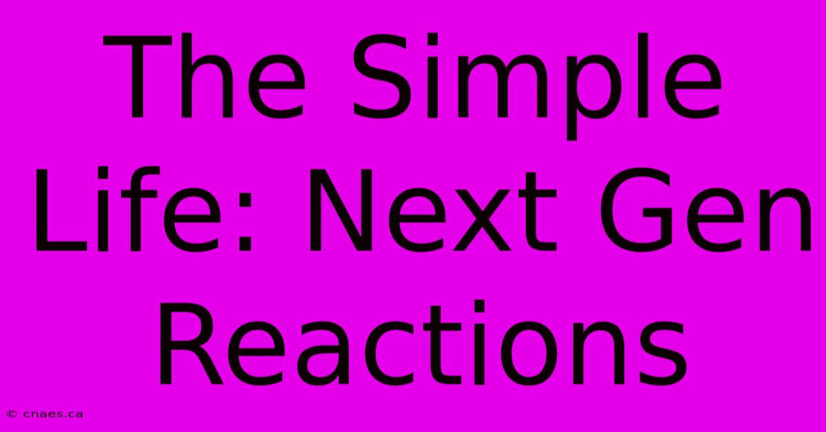 The Simple Life: Next Gen Reactions