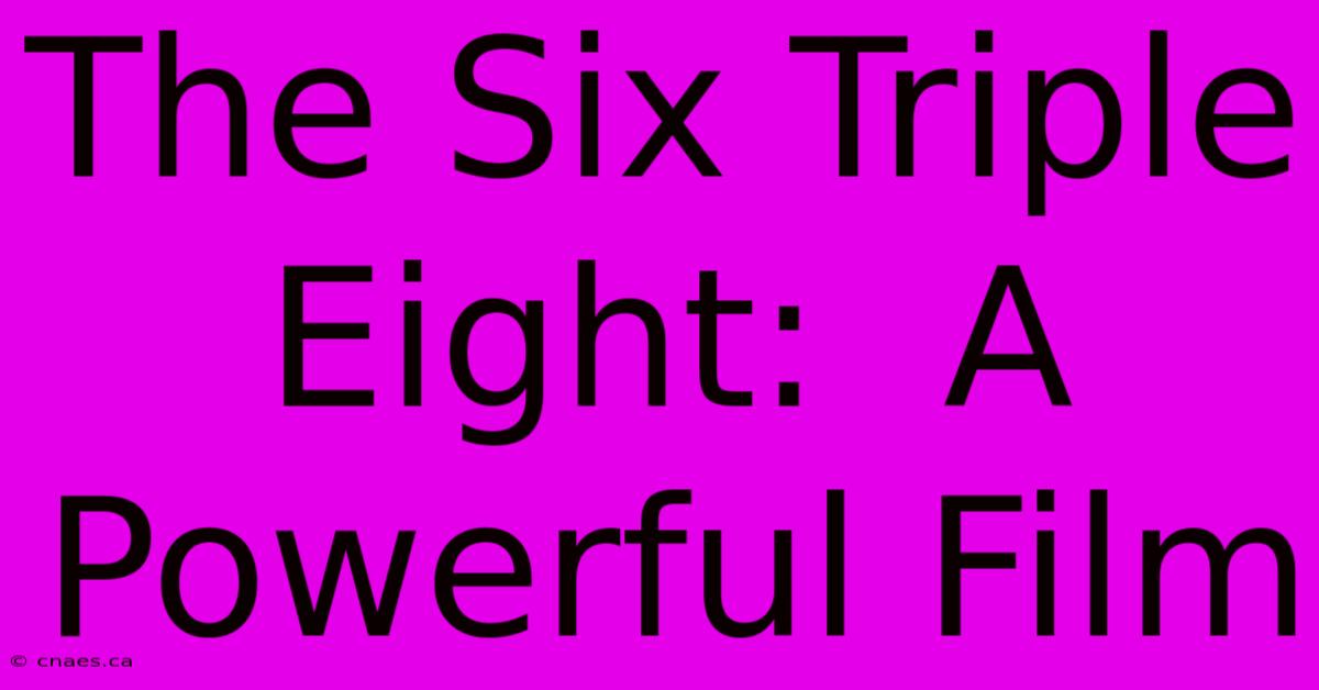 The Six Triple Eight:  A Powerful Film