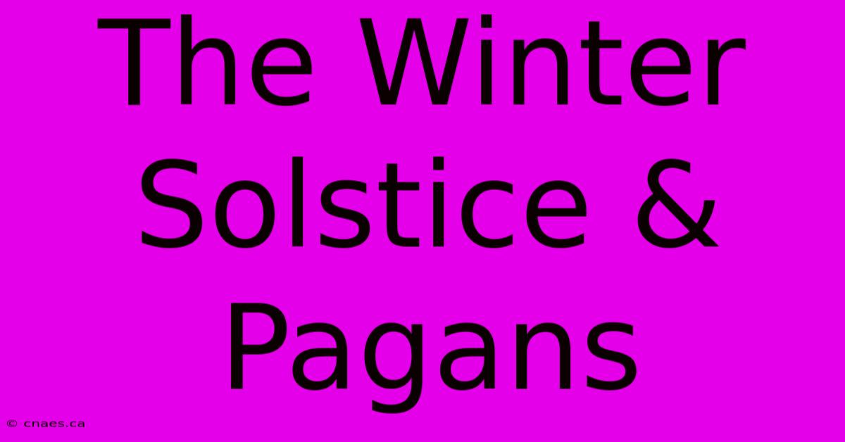 The Winter Solstice & Pagans