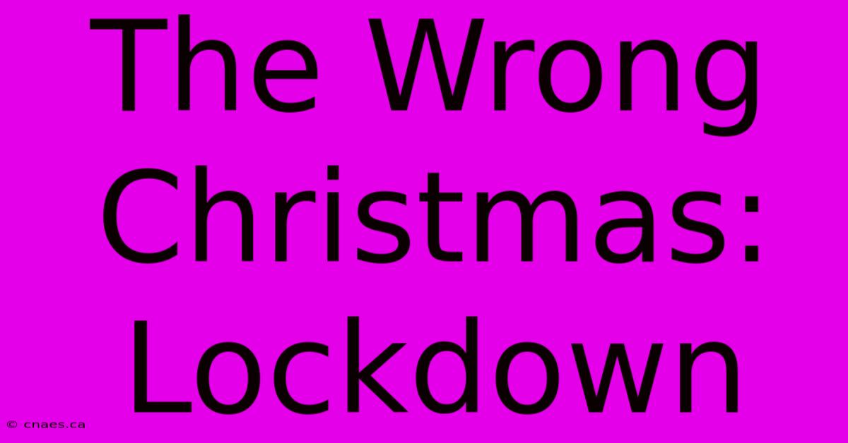 The Wrong Christmas: Lockdown