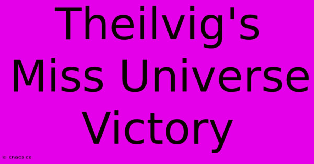 Theilvig's Miss Universe Victory