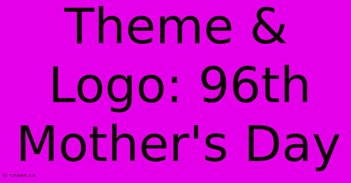 Theme & Logo: 96th Mother's Day