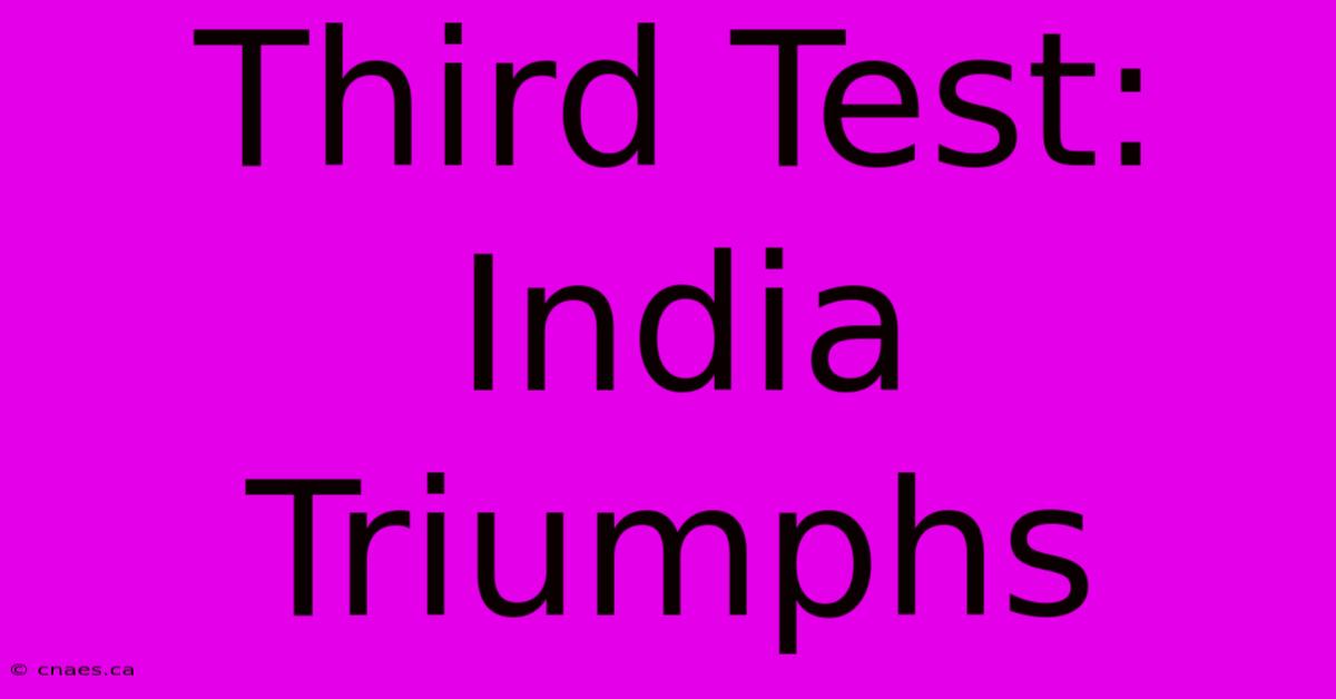 Third Test: India Triumphs