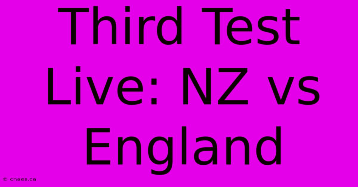 Third Test Live: NZ Vs England