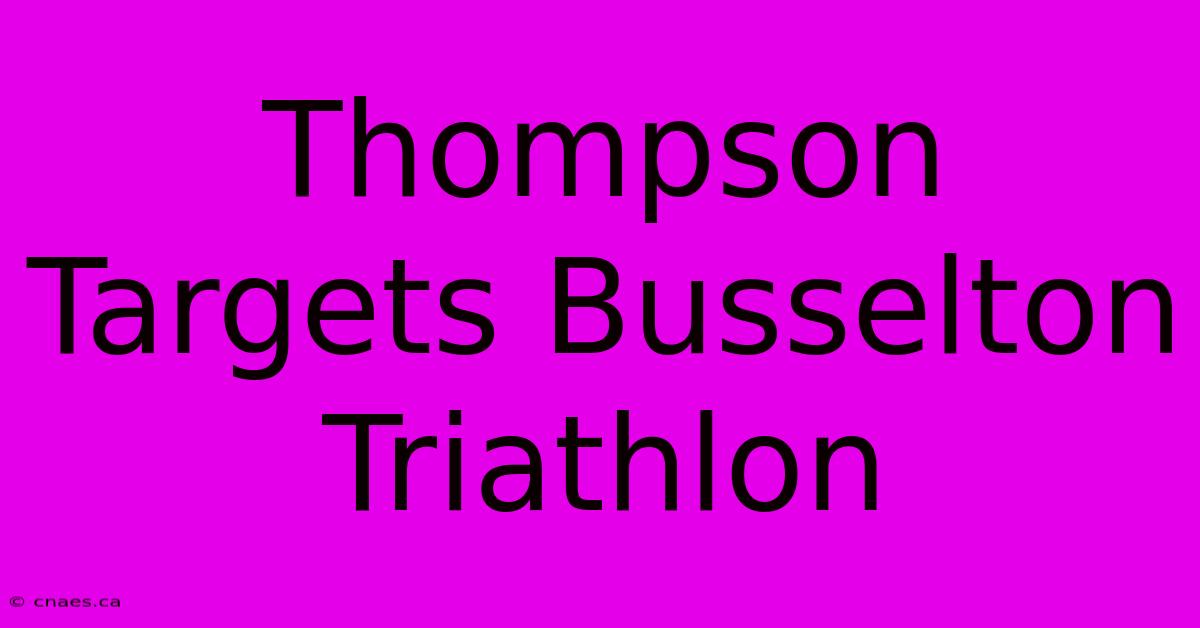 Thompson Targets Busselton Triathlon