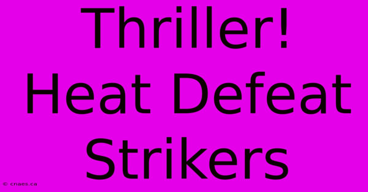 Thriller! Heat Defeat Strikers