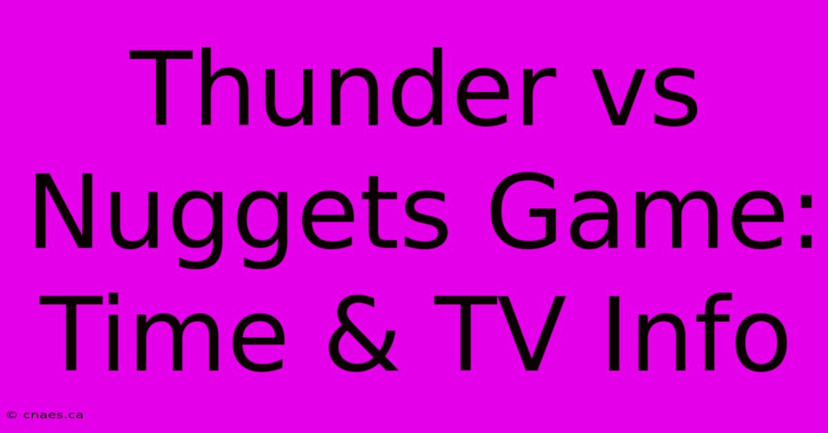 Thunder Vs Nuggets Game: Time & TV Info