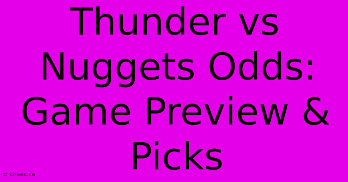 Thunder Vs Nuggets Odds: Game Preview & Picks