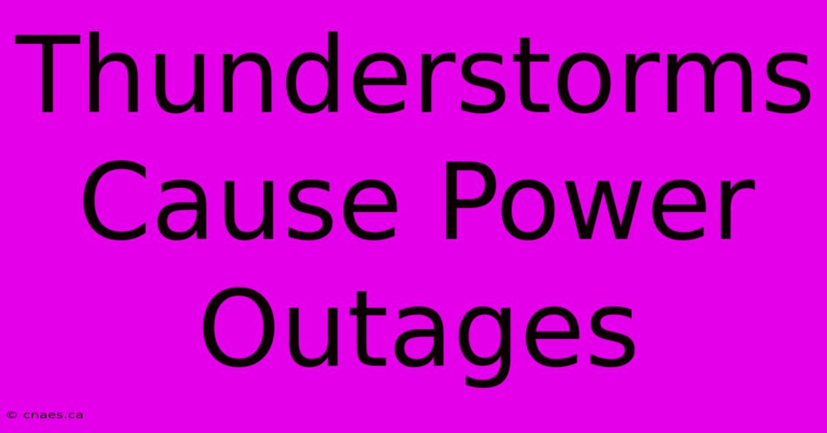 Thunderstorms Cause Power Outages