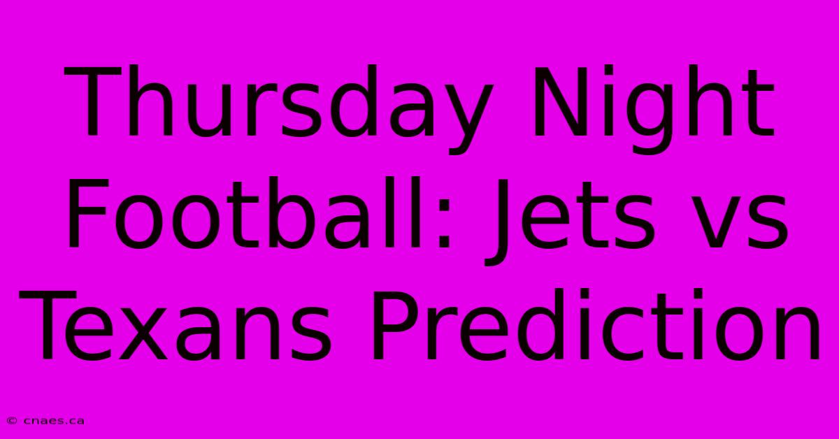 Thursday Night Football: Jets Vs Texans Prediction