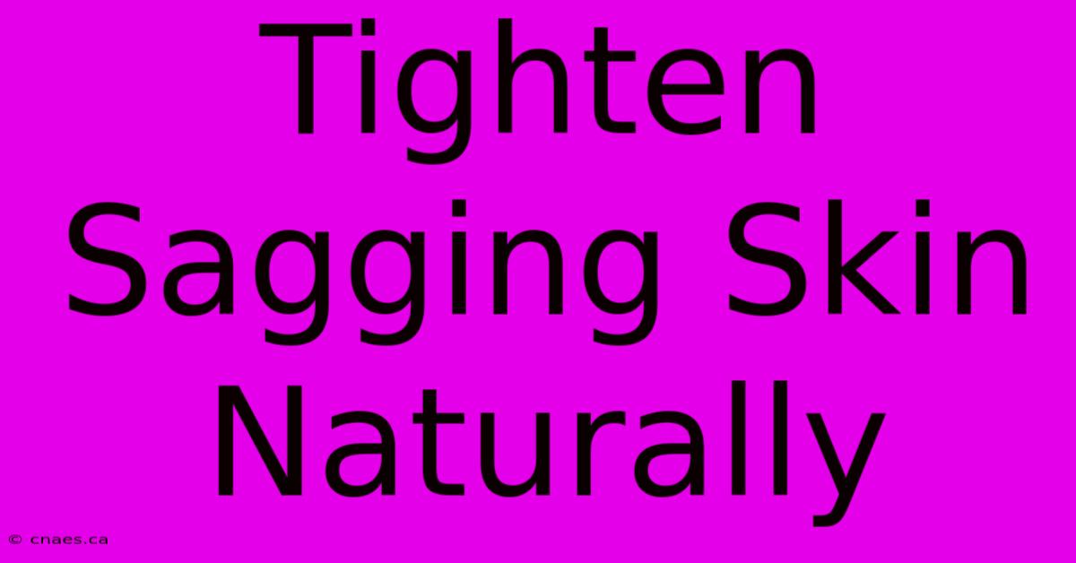 Tighten Sagging Skin Naturally