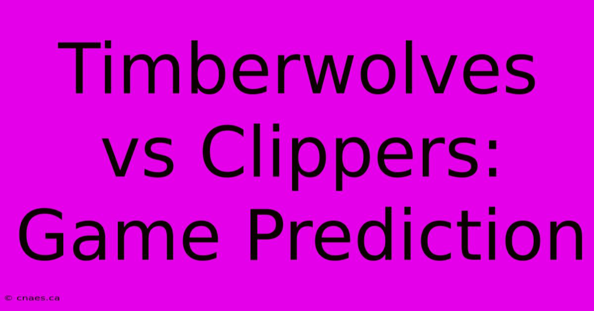 Timberwolves Vs Clippers: Game Prediction