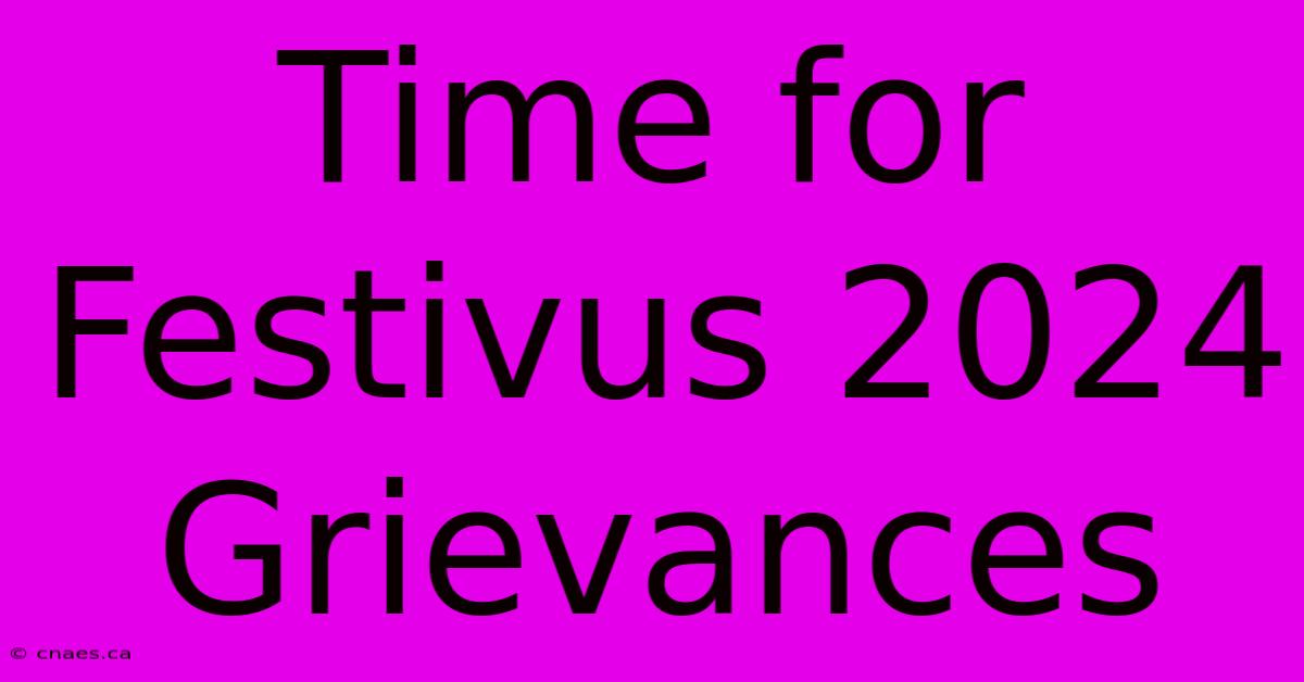 Time For Festivus 2024 Grievances