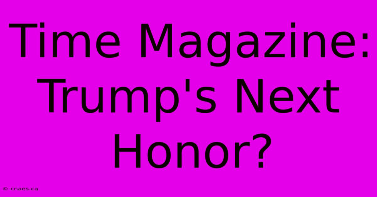 Time Magazine: Trump's Next Honor?