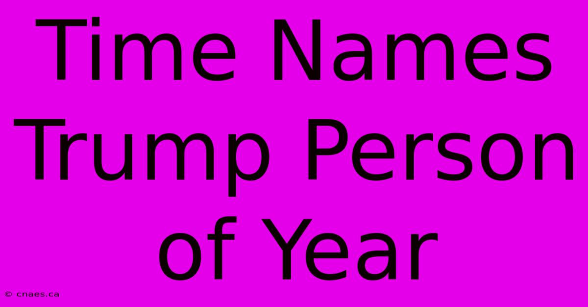 Time Names Trump Person Of Year