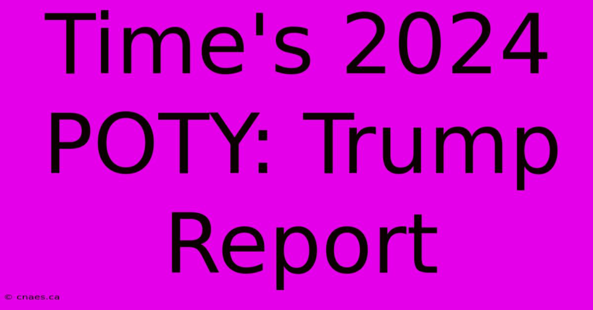 Time's 2024 POTY: Trump Report