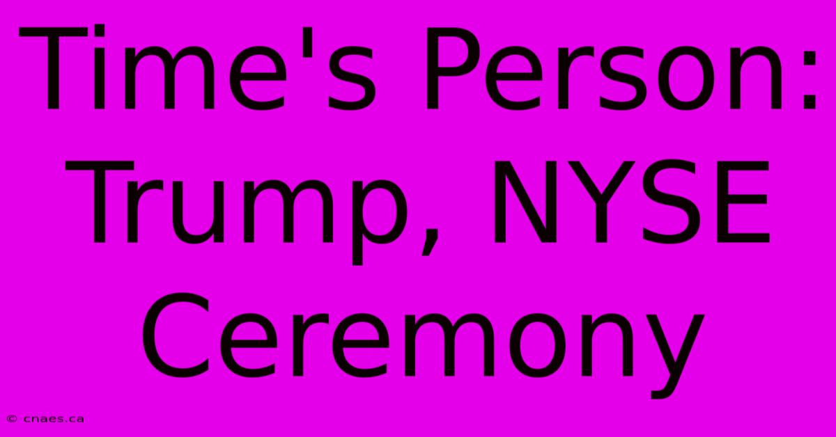 Time's Person: Trump, NYSE Ceremony