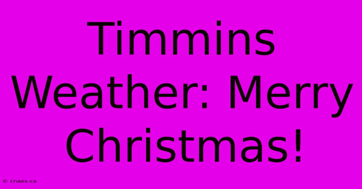 Timmins Weather: Merry Christmas!