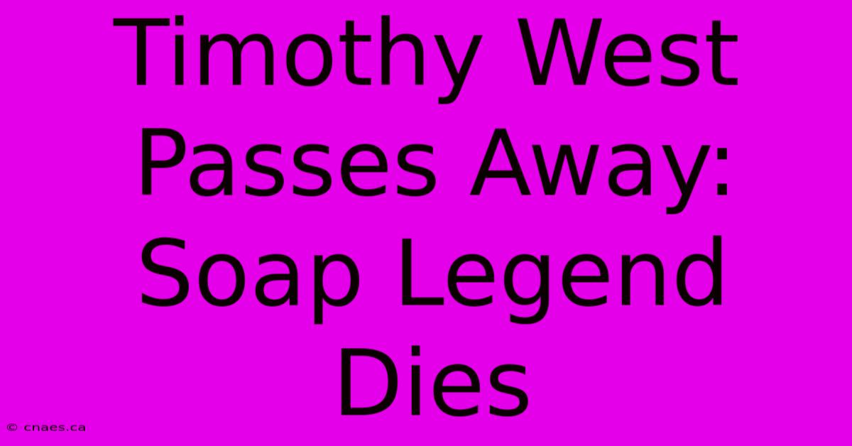 Timothy West Passes Away: Soap Legend Dies