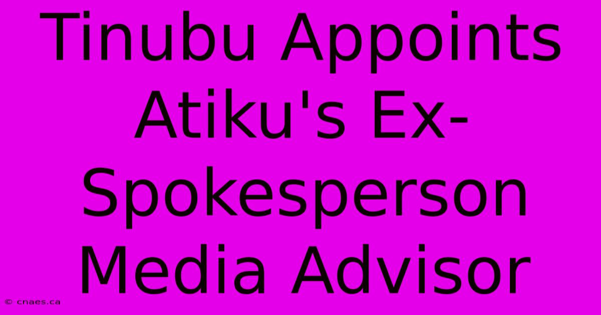 Tinubu Appoints Atiku's Ex-Spokesperson Media Advisor 