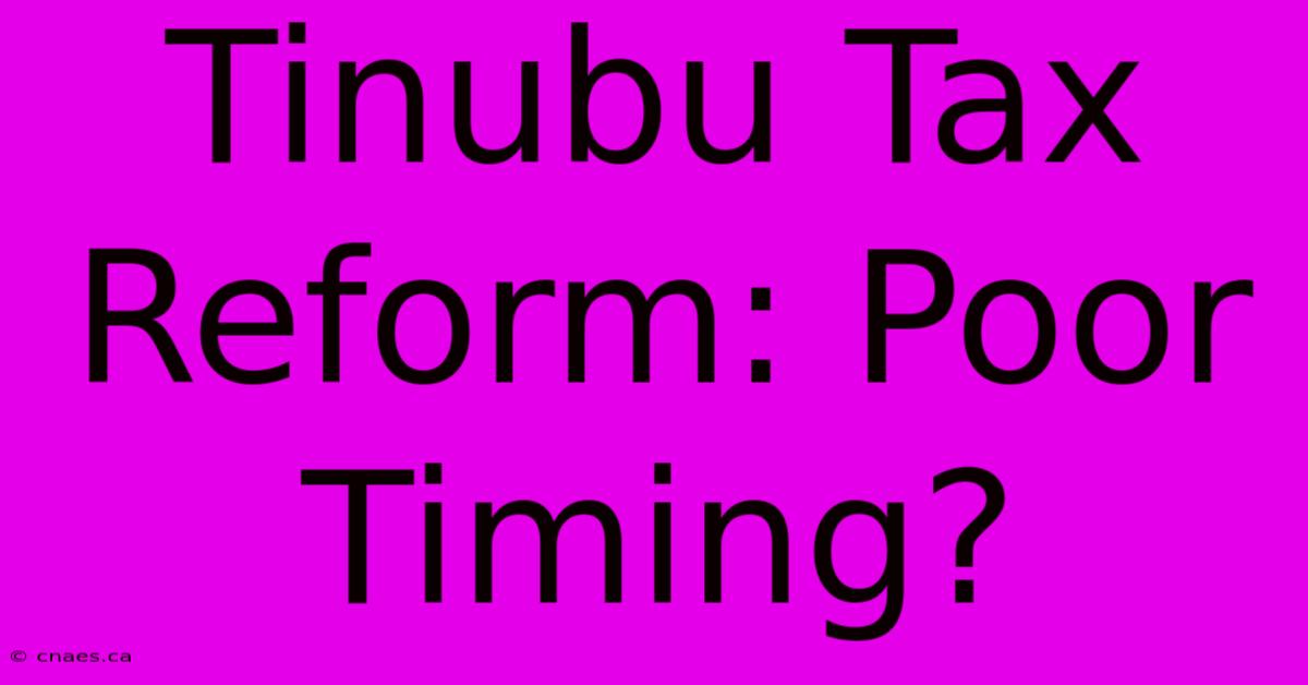 Tinubu Tax Reform: Poor Timing?