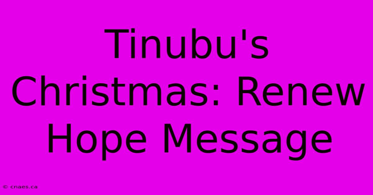 Tinubu's Christmas: Renew Hope Message