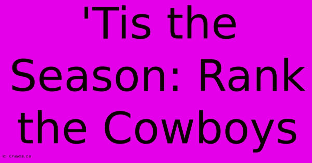 'Tis The Season: Rank The Cowboys