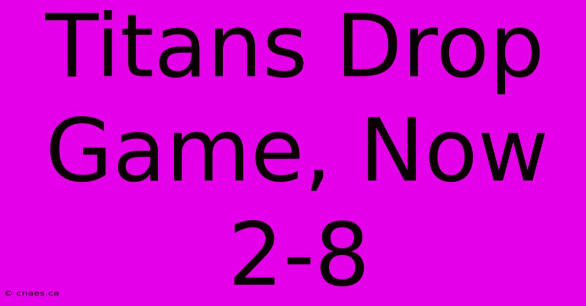 Titans Drop Game, Now 2-8