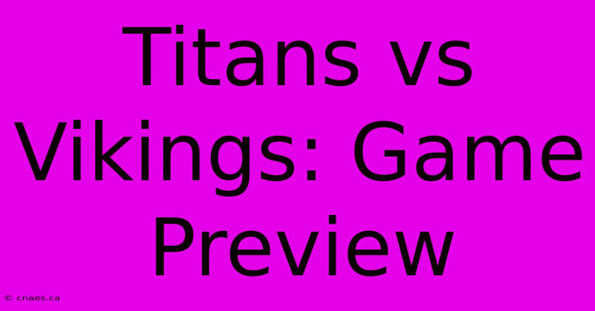 Titans Vs Vikings: Game Preview