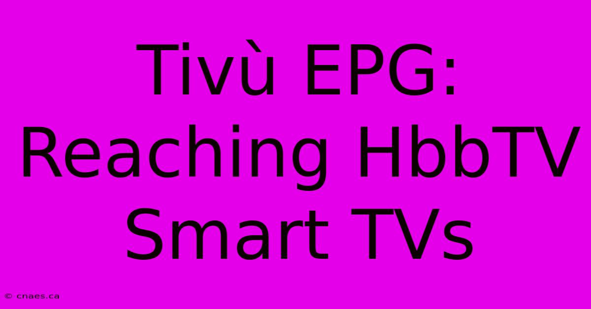 Tivù EPG: Reaching HbbTV Smart TVs