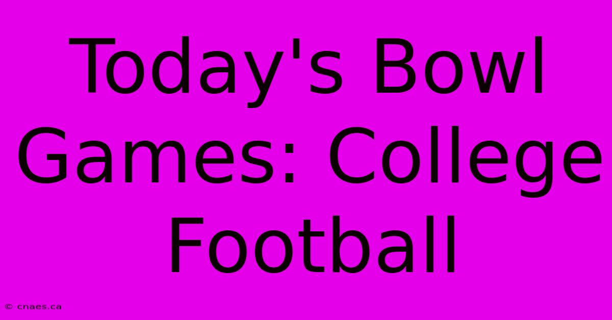 Today's Bowl Games: College Football